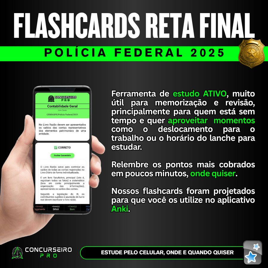 FLASHCARD são pequenos cartões usados para fins de estudo e revisão de conteúdo, geralmente com uma pergunta ou conceito de um lado e a resposta ou explicação do outro. São uma ferramenta de estudo ATIVO, muito úteis para memorização e revisão, principalmente para quem está sem tempo e quer aproveitar pequenos momentos, como o deslocamento para o trabalho ou o horário do lanche, para estudar. Nossos flashcards foram projetados para que você os utilize no aplicativo Anki. ESTUDE PELO CELULAR!