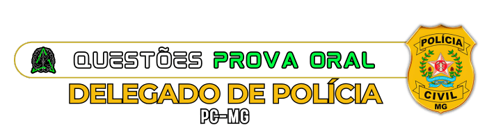 QUESTÕES ORAL DELTA PCMG