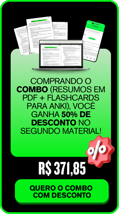 COMBO RESUMOS + FLASHCARDS Comprando o COMBO (RESUMOS em PDF + FLASHCARDS para ANKI), você ganha 50% de DESCONTO no segundo material!